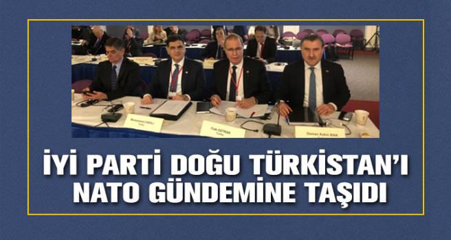 İYİ Parti Doğu Türkistan’ı NATO gündemine taşıdı